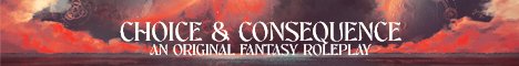 Choice & Consequence - Original fantasy, jcink premium, 18+